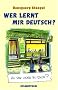 Wer lernt mir deutsch: 77 Lektionen �ber falsches und richtiges Sprechen
