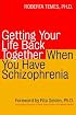Getting Your Life Back Together When You Have Schizophrenia