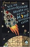 Produkt-Bild: Wie ich meinen kleinen Bruder fast auf den Mond geschossen h&auml;tte