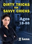 Dirty Tricks for SavvyChicks: Ages 18-88
