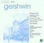 Gershwin: Rhapsody in Blue; Concerto for Piano and Orchestra; An American in Paris; Porgy and Bess (Excerpts); etc.