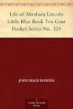 Life of Abraham Lincoln Little Blue Book Ten Cent Pocket Series No. 324