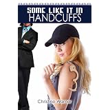 Some Like It in Handcuffs ~ Christine Warner