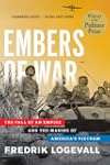Embers of War: The Fall of an Empire...