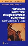 Performance Improvement Through Information Management: Health Performance Improvement Through Information Management: Health