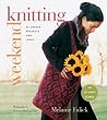 Weekend Knitting: 50 Unique Projects and Ideas