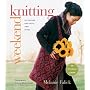 Weekend Knitting: 50 Unique Projects and Ideas
