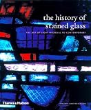 The History of Stained Glass: The Art of Light Medieval to Contemporary