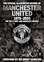 The Official Illustrated History of Manchester United 1878-2010: The Full Story and Complete Record: The Full Story and Complete Record 1878-2010