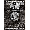 The Official Illustrated History of Manchester United 1878-2010: The Full Story and Complete Record: The Full Story and Complete Record 1878-2010