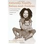 Naturally Healthy Babies and Children: A Commonsen&hellip by Aviva Jill Romm M.D.