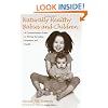 Naturally Healthy Babies and Children: A Commonsense Guide to Herbal Remedies, Nutrition, and Health