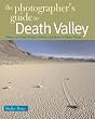 The Photographer's Guide to Death Valley (The Photographer's Guide)