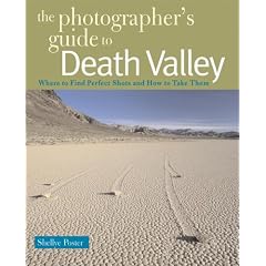 The Photographer's Guide to Death Valley: Where to Find Perfect Shots and How to Take Them
