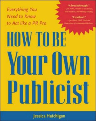 How to Be Your Own Publicist: Everything You Need to Know to Act Like a PR Pro