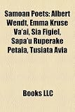 Samoan Poets: Albert Wendt, Emma Kruse Vaai, Sia Figiel, Sapau Ruperake Petaia, Tusiata Avia