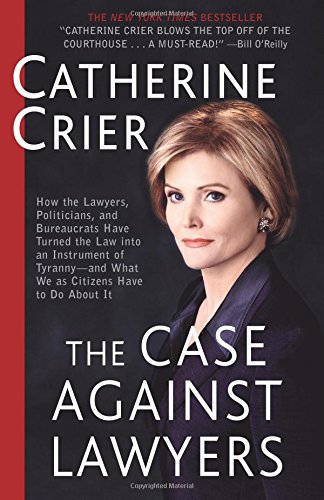 the case against lawyers how the lawyers politicians and bureaucrats have turned the law into an instrument
