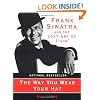 The Way You Wear Your Hat: Frank Sinatra and the Lost Art of Livin'