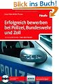 Erfolgreich bewerben bei Polizei, Bundeswehr und Zoll: In Zusammenarbeit mit der Polizei