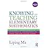 Knowing and Teaching Elementary Mathematics: Teachers' Understanding of Fundamental Mathematics in China and the United States (Studies in Mathematical Thinking and Learning Series)