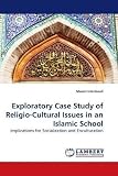 Exploratory Case Study of Religio-Cultural Issues in an Islamic School: Implications for Socialization and Enculturation
