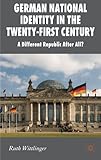 German national identity in the twenty-first century : a different republic after all?