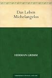 Das Leben Michelangelos - Herman Grimm
