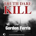 Truth Dare Kill: A Creme De La Crime Period Piece (Unabridged)