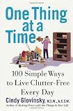 One Thing At a Time: 100 Simple Ways to Live Clutter-Free Every Day