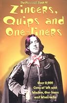 The Mammoth Book of Zingers, Quips, and One-Liners: Over 8,000 The Mammoth Book of Zingers, Quips, and One-Liners: Over 8,000