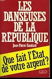 Les danseuses de la republique. que fait l'etat de votre argent?