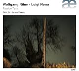 Wolfgang Rihm & Luigi Nono: Passion Texts