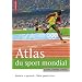 Atlas du sport mondial : Business et spectacle : l'id�al sportif en jeu