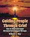 Guiding People Through Grief: How to Start and Lead Bereavement Support Groups