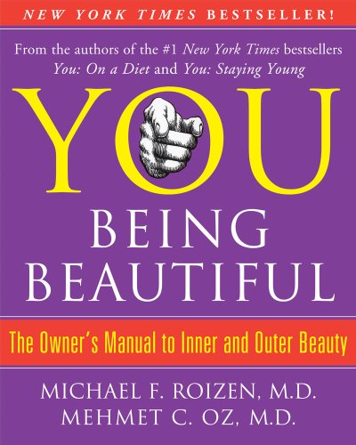 You: Being Beautiful: The Owner's Manual to Inner and Outer Beauty