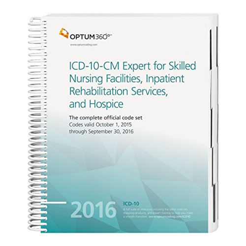 ICD-10-CM Expert for Skilled Nursing Facilities, Inpatient Rehabilitation Services, and Hospice 2016