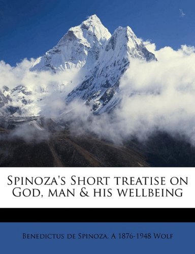 Spinoza's Short treatise on God, man & his wellbeing
