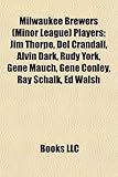 Milwaukee Brewers (Minor League) Players: Jim Thorpe, del Crandall, Alvin Dark, Rudy York, Gene Mauch, Gene Conley, Ray Schalk, Ed Walsh-