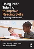 Using peer tutoring to improve reading skills : a practical guide for teachers