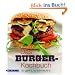 Das Burger-Kochbuch: So geht's, so schmeckt's!