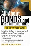 All About Bonds and Bond Mutual Funds: The Easy Way to Get Started
