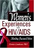 Women's Experiences With HIV/Aids: Mending Fractured Selves (Haworth Psychosocial Issues of HIV/AIDS) (Haworth Psychosocial Issues of HIV/AIDS)
