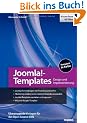 Joomla!-Templates entwickeln: Design und Implementierung - �berzeugende Vorlagen f�r das Open-Source-CMS
