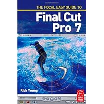 The Focal Easy Guide to Final Cut Pro 7