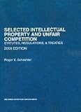 Selected Intellectual Property and Unfair Competition, Statutes, Regulations and Treaties, 2009