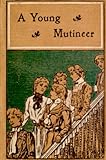 A YOUNG MUTINEER (A BOOK FOR GIRLS) Knowing God: Walking through the Book of Books