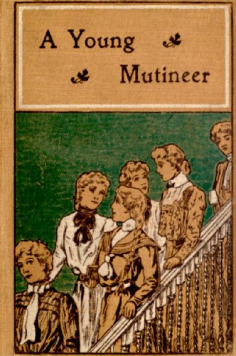 A YOUNG MUTINEER (A BOOK FOR GIRLS)
