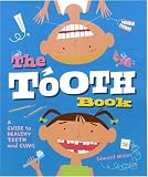 The Tooth Book : A Guide To Healthy Teeth And Gums