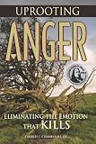 Uprooting Anger: Eliminating the Emotion that Kills