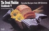 The Bread Machine Cookbook V: Favorite Recipes from 100 Kitchens (Nitty Gritty Cookbooks) (No. 5)